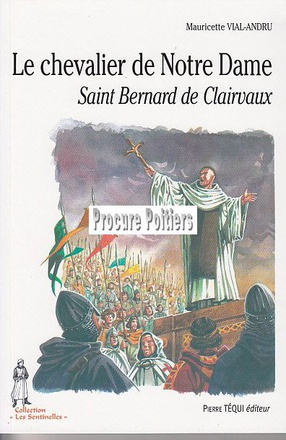 LE CHEVALIER DE NOTRE-DAME, SAINT BERNARD DE CLAIRVAUX