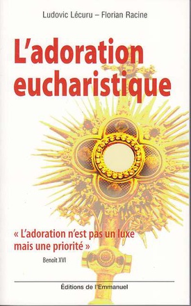 L'ADORATION EUCHARISTIQUE