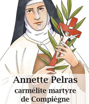 ANNETTE PELRAS, CARMELITE MARTYRE DE COMPIEGNE - SUIVRE LAGNEAU - EDITION ILLUSTREE