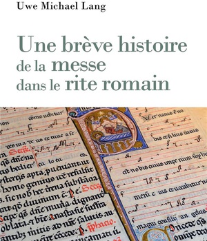 UNE BREVE HISTOIRE DE LA MESSE DANS LE RITE ROMAIN