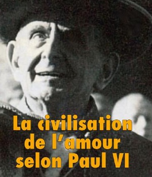 LA CIVILISATION DE L'AMOUR SELON PAUL VI
