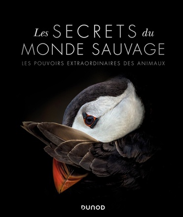 LES SECRETS DU MONDE SAUVAGE - LES POUVOIRS EXTRAORDINAIRES DES ANIMAUX