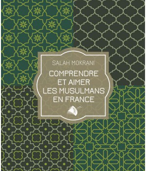 COMPRENDRE ET AIMER LES MUSULMANS EN FRANCE