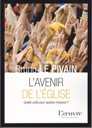 AVENIR DE L'EGLISE, QUELLE UNITE POUR QUELLE MISSION