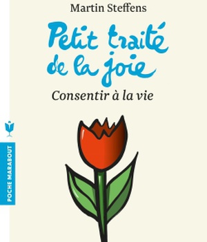 PETIT TRAITE DE LA JOIE - CONSENTIR A LA VIE
