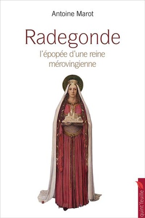 RADEGONDE - L'EPOPEE D'UNE REINE MEROVINGIENNE