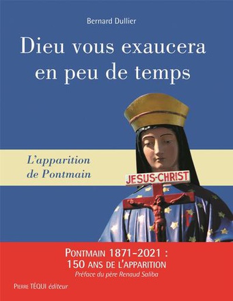 DIEU VOUS EXAUCERA EN PEU DE TEMPS - L'APPARITION DE PONTMAIN
