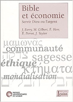 BIBLE ET ECONOMIE - SERVIR DIEU OU L'ARGENT