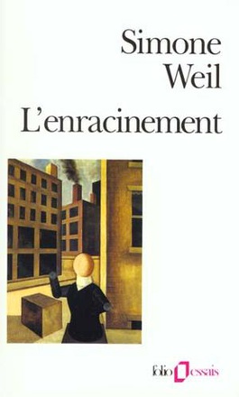L'ENRACINEMENT(PRELUDE A UNE DECLARATION DES DEVOIRS ENVERS L'ETRE HUMAIN)