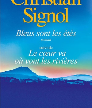 BLEUS SONT LES ETES (ED.2024) SUIVI DE LE COEUR VA OU VONT LES RIVIERES