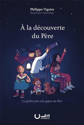 A LA DECOUVERTE DU PERE - CE QU'ETRE PERE M'A APPRIS DU PERE