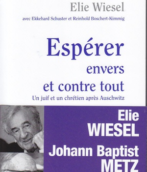 ESPERER ENVERS ET CONTRE TOUT - UN JUIF ET UN CHRETIEN : DIALOGUE APRES AUSCHWITZ
