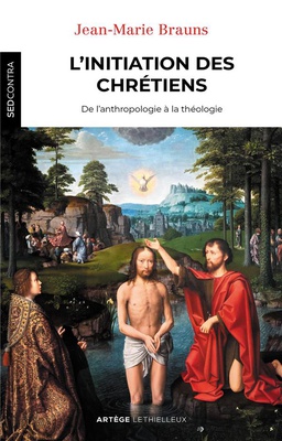 L'INITIATION DES CHRETIENS - DE L'ANTHROPOLOGIE A LA THEOLOGIE