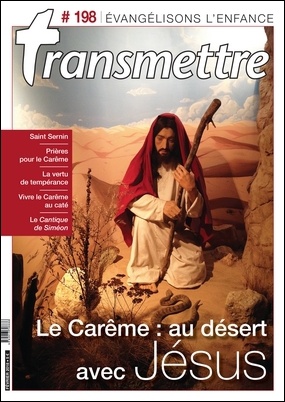 REVUE TRANSMETTRE EVANGELISONS L'ENFANCE - LE CAREME : AU DESERT AVEC JESUS N 198 FEVRIER 2018