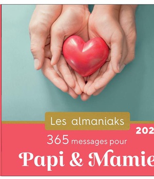 ALMANIAK 365 MESSAGES POUR PAPI ET MAMIE 2023 - CALENDRIER 1 MOT DOUX PAR JOUR