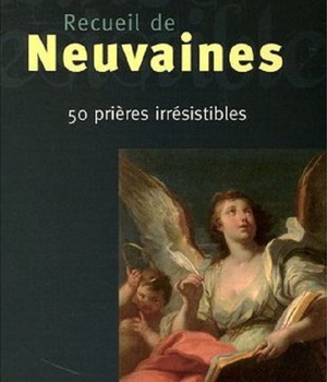 RECUEIL DE NEUVAINES - 50 PRIERES IRRESISTIBLES