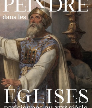 PEINDRE DANS LES EGLISES PARISIENNES AU XIXE SIECLE CLE