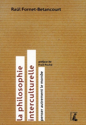 PHILOSOPHIE INTERCULTURELLE (LA), PENSER AUTREMENT LE MONDE