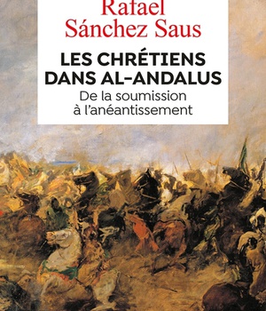LES CHRETIENS DANS AL-ANDALUS - DE LA SOUMISSION A L'ANEANTISSEMENT