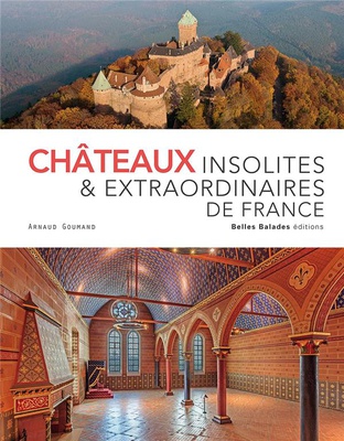 CHATEAUX INSOLITES ET EXTRAORDINAIRES DE FRANCE
