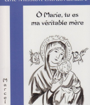 O MARIE, TU ES MA VERITABLE MERE