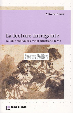LA LECTURE INTRIGANTE - LA BIBLE APPLIQUEE A 20 SITUATIONS DE LA VIE