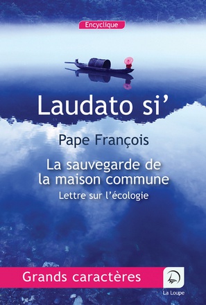 LAUDATO SI', LETTRE SUR L'ECOLOGIE - EN GROS CARACTERES