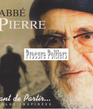 L'ABBE PIERRE - AVANT DE PARTIR... - PAROLES INSPIREES