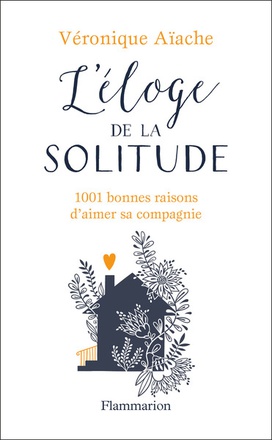 L'ELOGE DE LA SOLITUDE - 1001 BONNES RAISONS D'AIMER SA COMPAGNIE