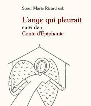 L'ANGE QUI PLEURAIT SUIVI DE CONTE D'EPIPHANIE - DEUX CONTES POUR AUJOURD'HUI
