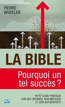 LA BIBLE, POURQUOI UN TEL SUCCES ?