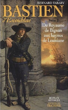 ROMAN HISTORIQUE - BASTIEN D'ESCOUBLAC - TOME 2