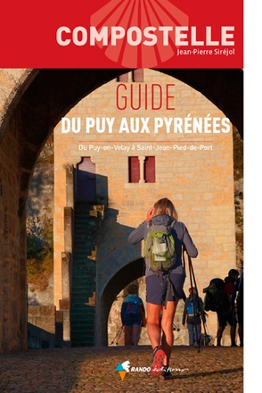 COMPOSTELLE GUIDE DU PUY AUX PYRENEES - DU PUY-EN-VELAY A SAINT-JEAN-PIED-DE-PORT