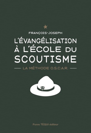 L'EVANGELISATION A L'ECOLE DU SCOUTISME - LA METHODE O.S.C.A.R.