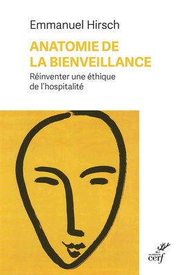 ANATOMIE DE LA BIENVEILLANCE - REINVENTER UNE ETHIQUE DE L'HOSPITALITE