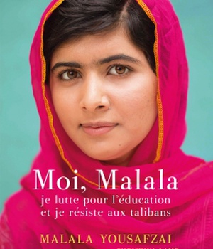MOI, MALALA, JE LUTTE POUR L'EDUCATION ET JE RESISTE AUX TALIBANS