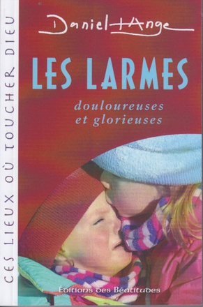 LES LARMES - DOULOUREUSES ET GLORIEUSES