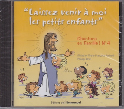 CHANTONS EN FAMILLE ! CD 4 : LAISSEZ VENIR A MOI LES PETITS ENFANTS