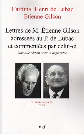LETTRES DE M. ETIENNE GILSON ADRESSEES AU P. DE LUBAC ET COMMENTEES PAR CELUI-CI