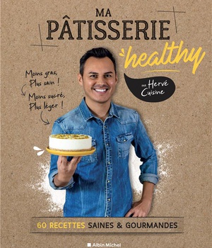 MA PATISSERIE HEALTHY - 60 RECETTES SAINES ET GOURMANDES