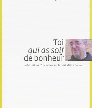 TOI QUI AS SOIF DE BONHEUR