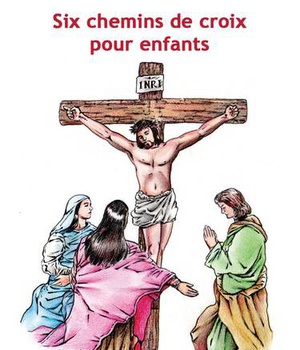 SIX CHEMINS DE CROIX POUR ENFANTS