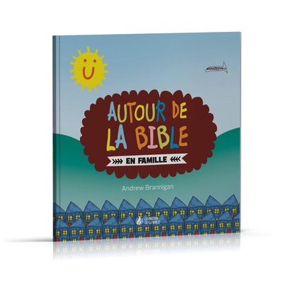 AUTOUR DE LA BIBLE EN FAMILLE