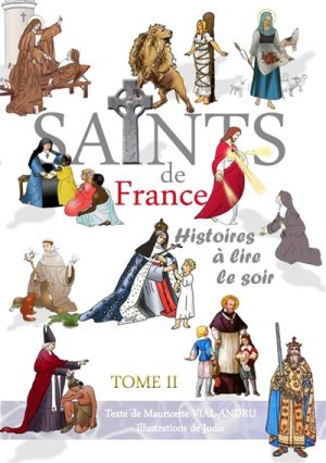 SAINTS DE FRANCE TOME 2 - HISTOIRES A LIRE LE SOIR