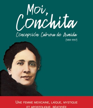 MOI, CONCHITA CONCEPCION CABRERA DE ARMIDA (1894-1937) - UNE FEMME MEXICAINE, LAIQUE, MYSTIQUE ET AP