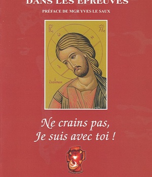 NE CRAINS PAS, JE SUIS AVEC TOI - PRIERES DANS LES EPREUVES