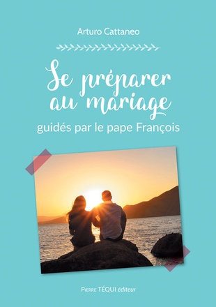 SE PREPARER AU MARIAGE GUIDES PAR LE PAPE FRANCOIS