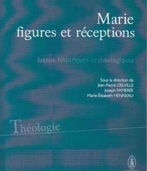 MARIE, FIGURES ET RECEPTIONS - ACTES DU COLLOQUE DE LOUVAIN
