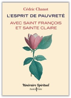L'ESPRIT DE PAUVRETE AVEC SAINT FRANCOIS ET SAINTE CLAIRE - ITINERAIRE SPIRITUEL