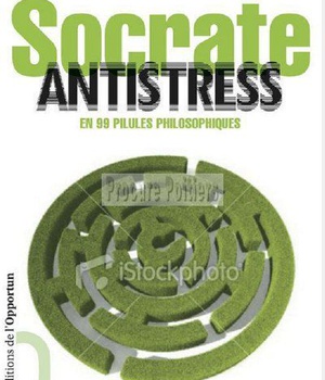 SOCRATE ANTISTRESS. EN 99 PILULES PHILOSOPHIQUES